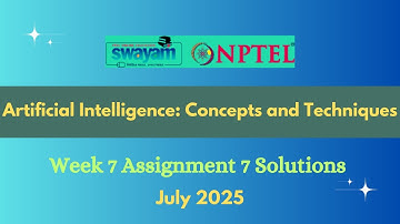 NPTEL Artificial Intelligence: Concepts and Techniques Week 7 Assignment 7 Solutions July 2025