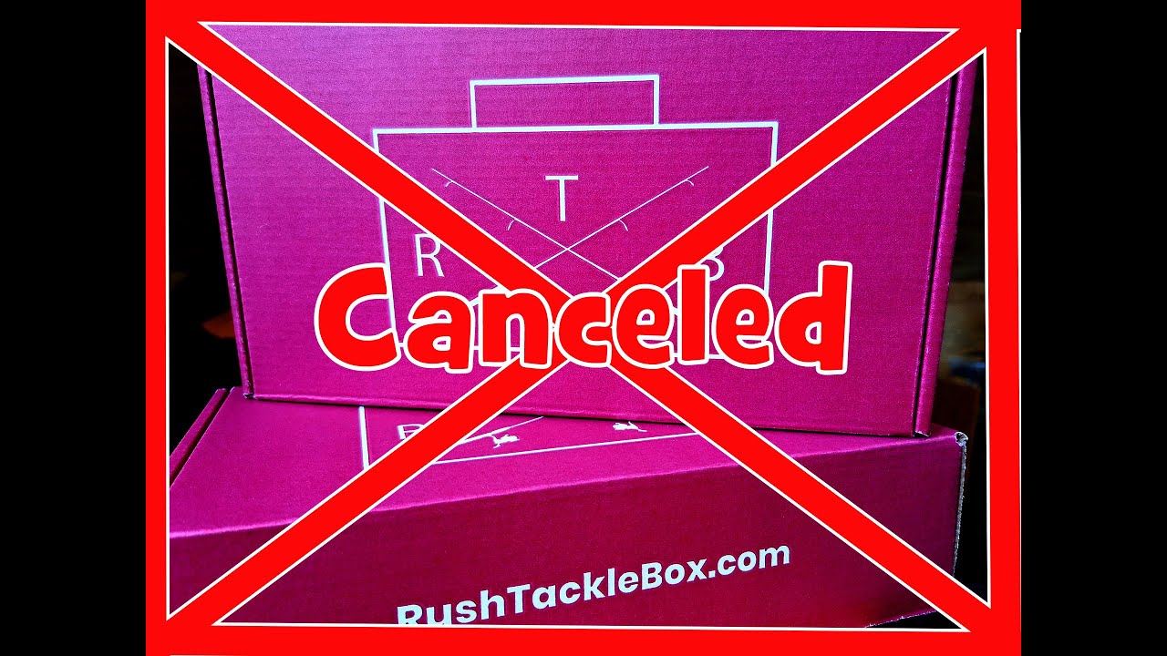 Why I Canceled Rush Tackle Box 