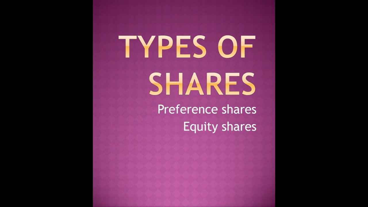 TYPES OF SHARE FEATURES OF EQUITY SHARE MOST IMP TOPIC OF SP CHAP 
