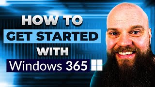 How to Get Started with Windows 365