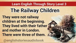 Learn English Through Story Level 3 | Graded Reader Level 3 | English Story| The Railway Children