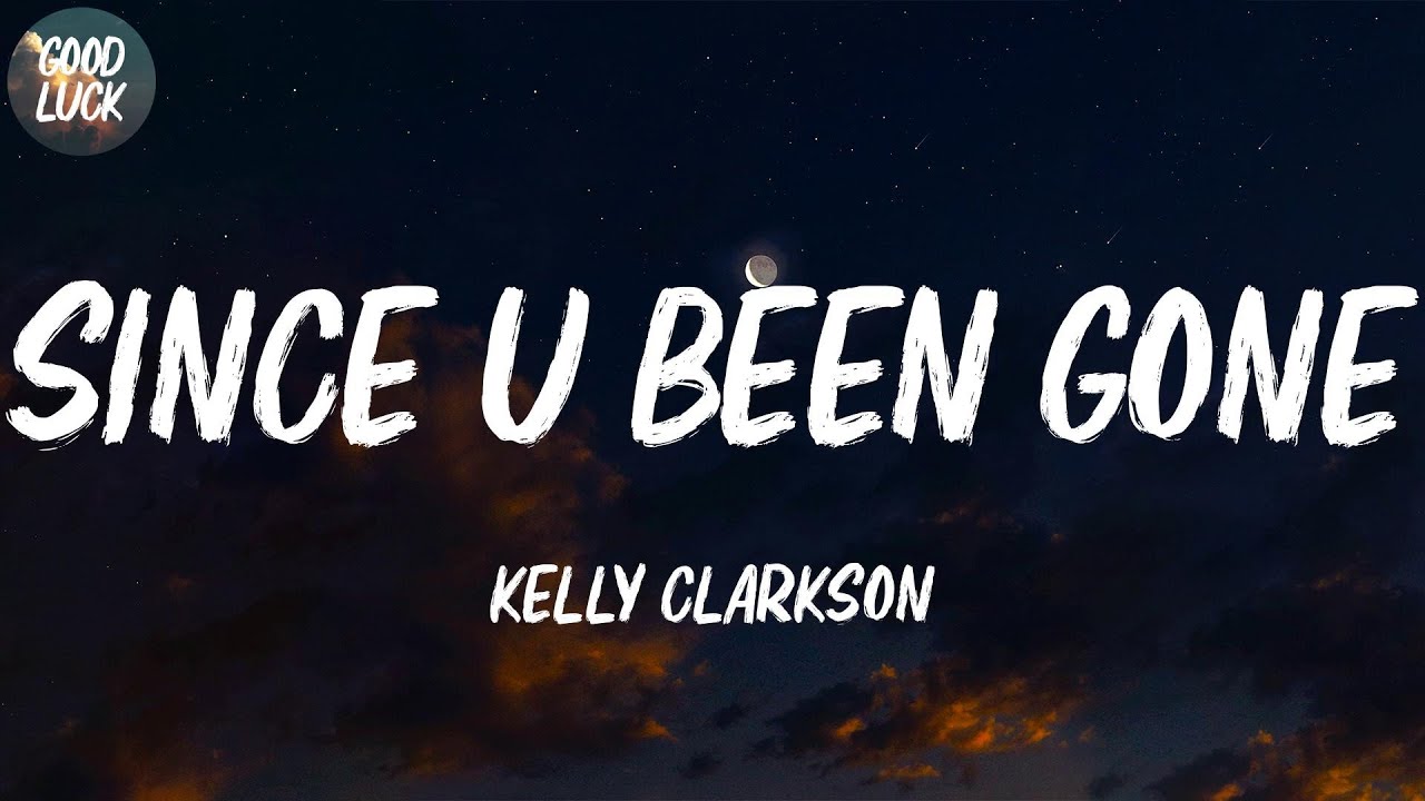 Kelly Clarkson Since U Been Gone (Lyrics) YouTube Kelly Clarkson Since U Been Gone (Lyrics) YouTube