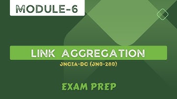 Module6: Link Aggregation | JNCIA-DC (JN0-280)