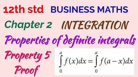 12th std/ BUSINESS MATHS/ Chapter 2/ Integration/ Properties of Definite Integrals/ Property 5 Proof