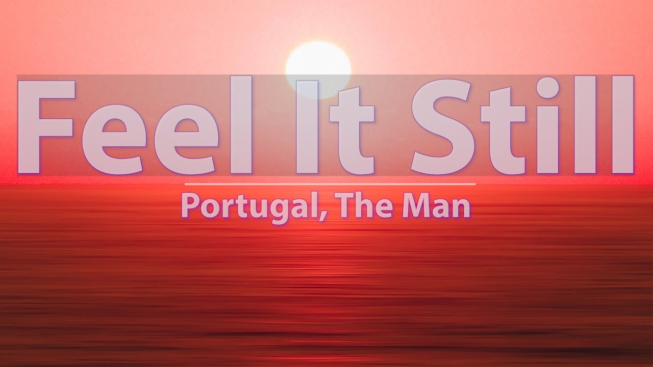 Portugal, The Man - Feel It Still (Lyrics) - Audio at 192khz, 4k Video