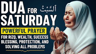 DUA FOR SATURDAY | Islamic Dua For Rizq, Wealth, Blessing, Success and Solve All Your Problems