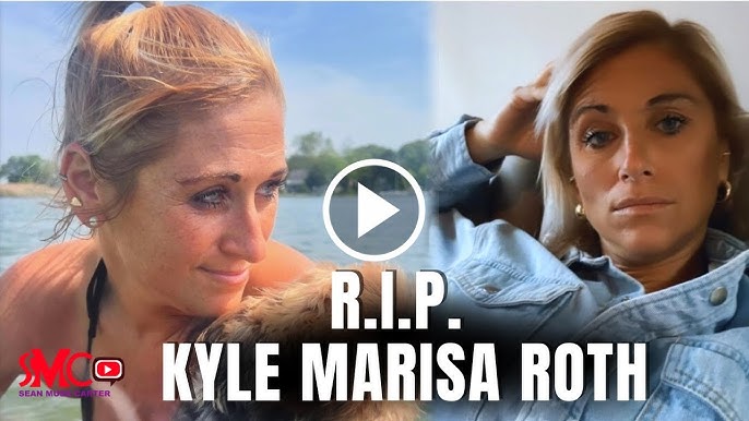 Kyle Marisa Roth Dead Family Shares Emotional Message With Memorials Imminent Watch Her Last Video