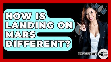 How Is Landing On Mars Different? - Physics Frontier
