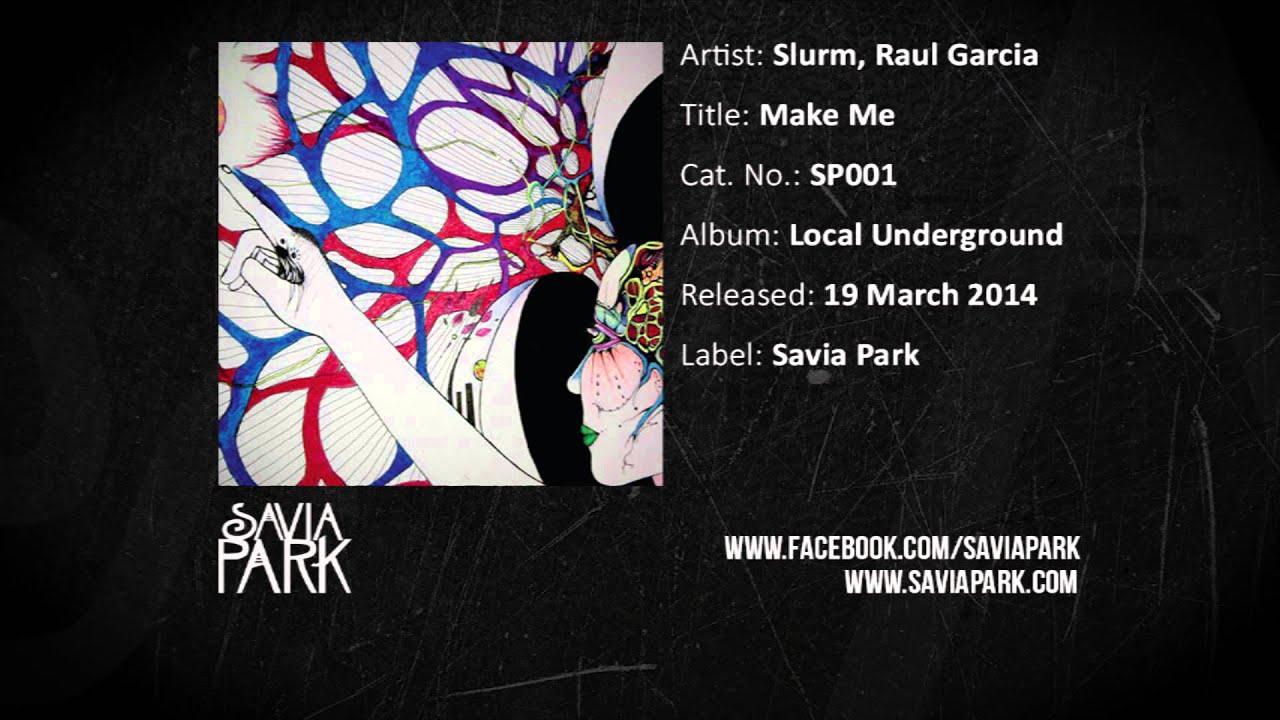 Watch Slurm, Raul Garcia "Make Me" on YouTube Watch Slurm, Raul Garcia "Make Me" on YouTube