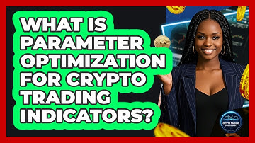 What Is Parameter Optimization For Crypto Trading Indicators? - Crypto Trading Strategists