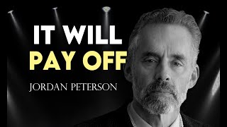 Jordan Peterson’s Best Life Lesson: It Will Pay Off!