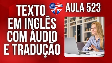 APRENDA INGLÊS COM LEITURA GUIADA - TEXTO EM INGLÊS COM ÁUDIO E TRADUÇÃO #AULA 523