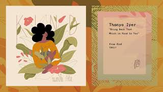 &quot;Bring Back That Which is Kind to You&quot; by Thanya Iyer