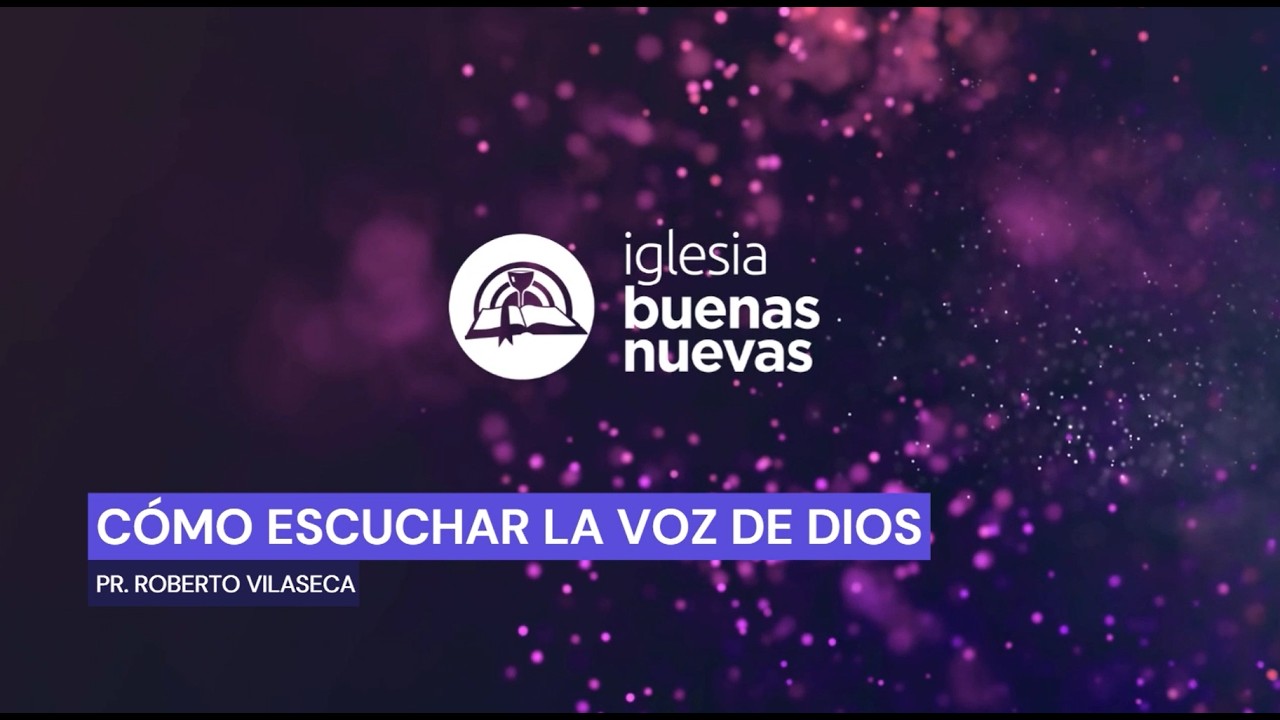 Cómo escuchar la voz de Dios - Pr. Roberto Vilaseca | Iglesia Buenas Nuevas