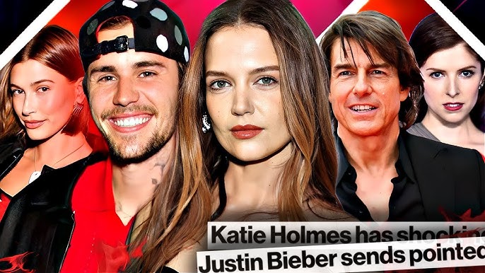 KATIE HOLMES SHADES TOM CRUISE, JUSTIN BIEBER IN LOVE AGAIN, ANNA  KENDRICK'S SECRET BOYFRIEND CHEATS