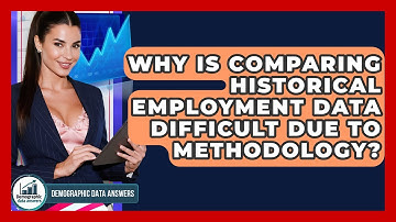 Why Is Comparing Historical Employment Data Difficult Due To Methodology? - Demographic Data Answers