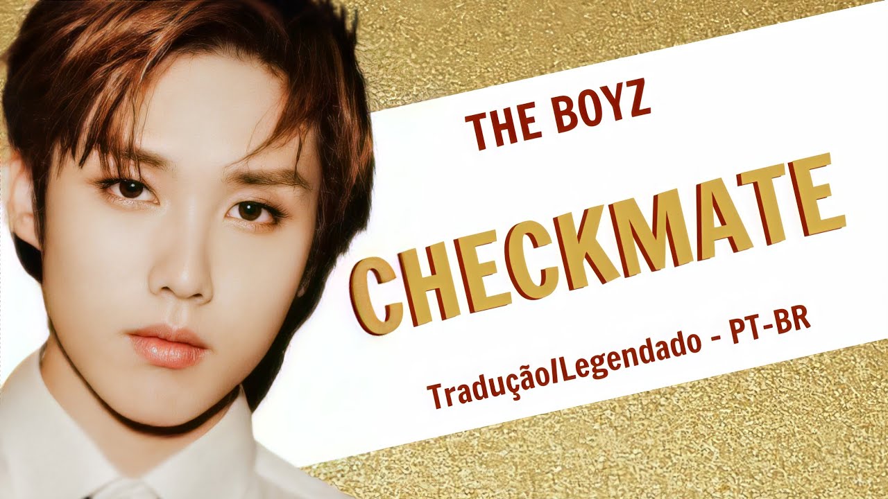 THE BOYZ Brasil on X: 📎 TRADUÇÃO DA MÚSICA CHECKMATE DO THE BOYZ! #더보이즈  #THEBOYZ #CHECKMATE @Creker_THEBOYZ @WE_THE_BOYZ  /  X