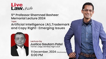 5th Shamnad Basheer Memorial Lecture by Justice Gautam Patel on AI, Trademark &Copy Right