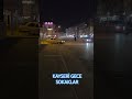 Yolda 223. Kayseri gece sokaklar. #roadtrip #travel #gezilecekyerler #gezgin #gezi