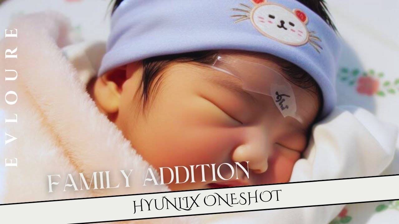 Family Addition | Hyunlix Oneshot