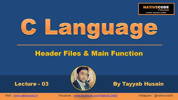 03 Header Files & Main Function | C Programming By Tayyab Husain | NativeCode | C Language Hindi |
