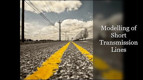 Modelling of Short Transmission Lines (PGTP-KTU) - Praveen Raj RS.