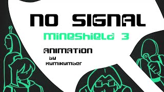 NO SIGNAL | MineShield 3 animation |  МайнШилд 3 анимация
