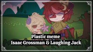 Plastic meme || Isaac & Laughing Jack || Creepypasta