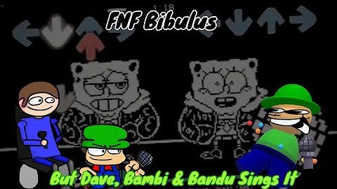 Bibulus But Old Dave, Bambi & Bandu Sings It [FNF Cover]