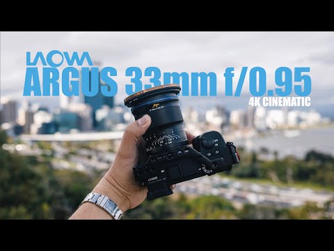 Laowa Argus 33mm f/0.95 CF APO 4K Video Test (Tested on Sony A6600)