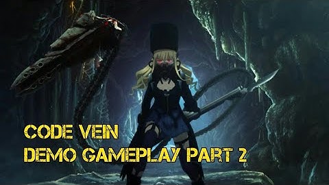 Code Vein - Full Demo Gameplay Part 2