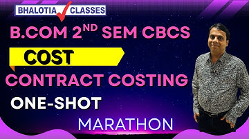 2ND SEM COST | CBCS | CONTRACT COSTING | MARATHON ONESHOT | BCOM | CU