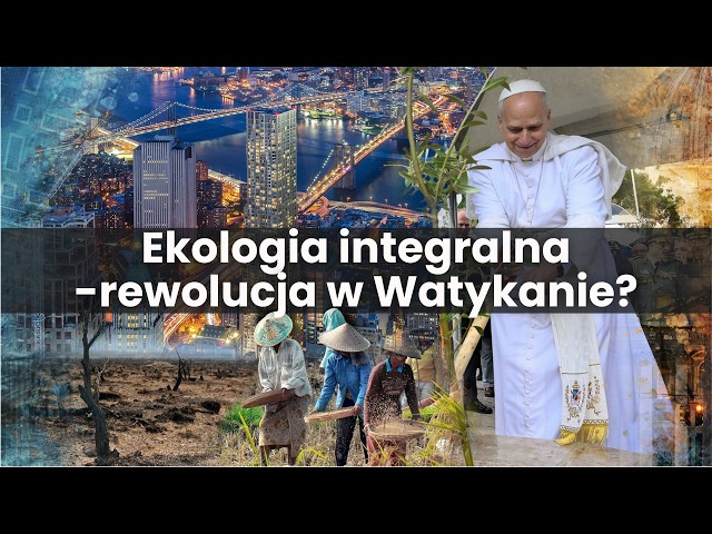 Ekologia integralna w praktyce. Papież Leon XIV, Zakon Maltański i rewolucja w Watykanie | Vaticano