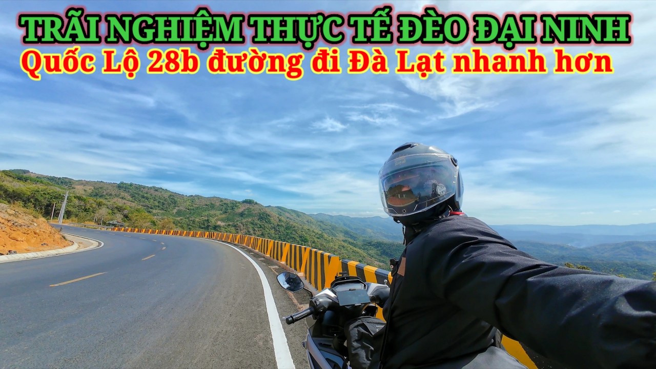 TRẢI NGHIỆM THỰC TẾ ĐÈO ĐẠI NINH. QUỐC LỘ 28B ĐƯỜNG ĐI ĐÀ LẠT NHANH HƠN