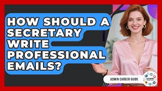 How Should A Secretary Write Professional Emails? - Admin Career Guide