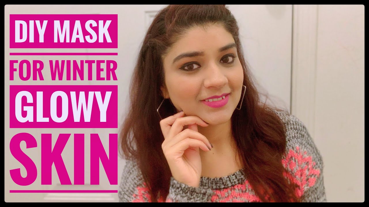 DIY Mask For Winter Glowing Skin Glowing Face Mask For Winter’s