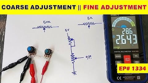 {1334} Coarse vs Fine Adjustment Potentiometer,  Working, Uses & Wiring Explained