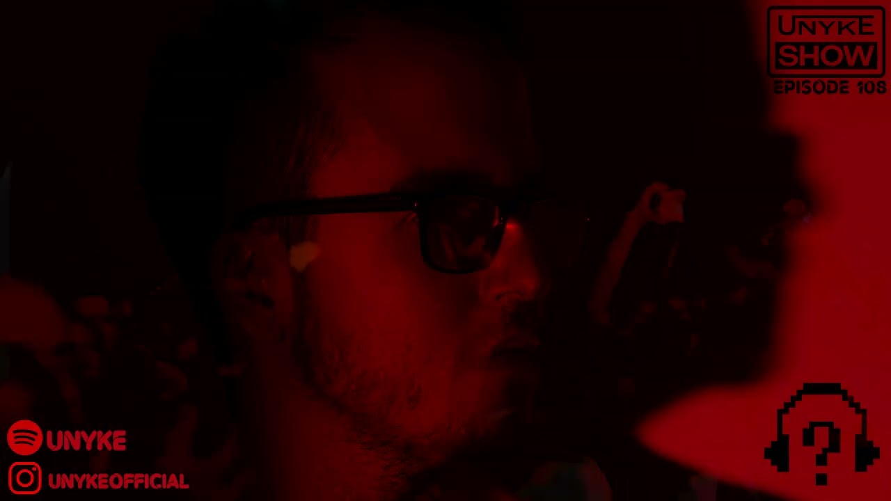 UNYKE SHOW EP - 108 ( MAINSTAGE | BIG ROOM TECHNO | FUTURE RAVE )