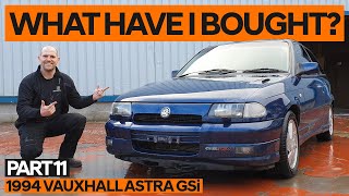 Part 11 - Let's finally have a proper looks at my 1994 Vauxhall Astra GSi