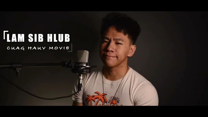 Lam Sib Hlub Cuag Hauv Movie - LENG YANGCover Audio