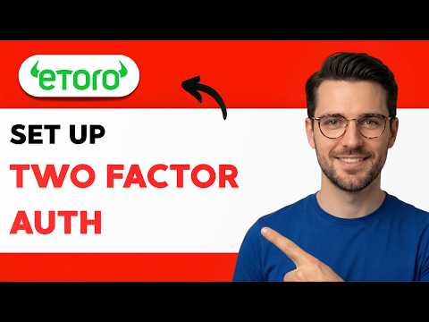 How to Set up eToro Two Factor Auth [2026 Full Guide]