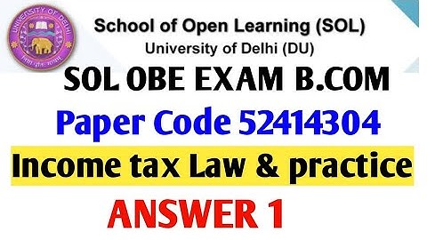 Income tax Law & practice answer solve paper code 52414304 DU sol 3rd Semester B.com Solve Q 1 (a,b