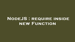 NodeJS : require inside new Function