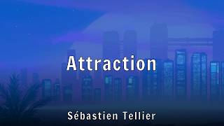 Sébastien Tellier - Attraction (Lyrics)