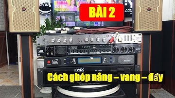 CÁCH KẾT NỐI NÂNG TIẾNG VANG CỤC ĐẨY BÀI 2