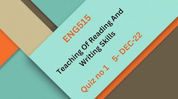 ENG515 Teaching Of Reading And Writing Skills Quiz No 1 Solution