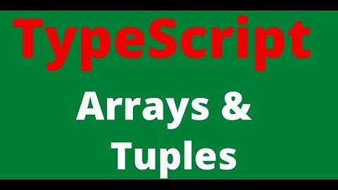 8.TypeScript Arrays & Array Object | Tuples  [07-Mar-2021]