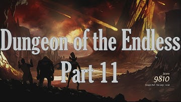 The Final Countdown! Dungeon of the Endless, Part 11