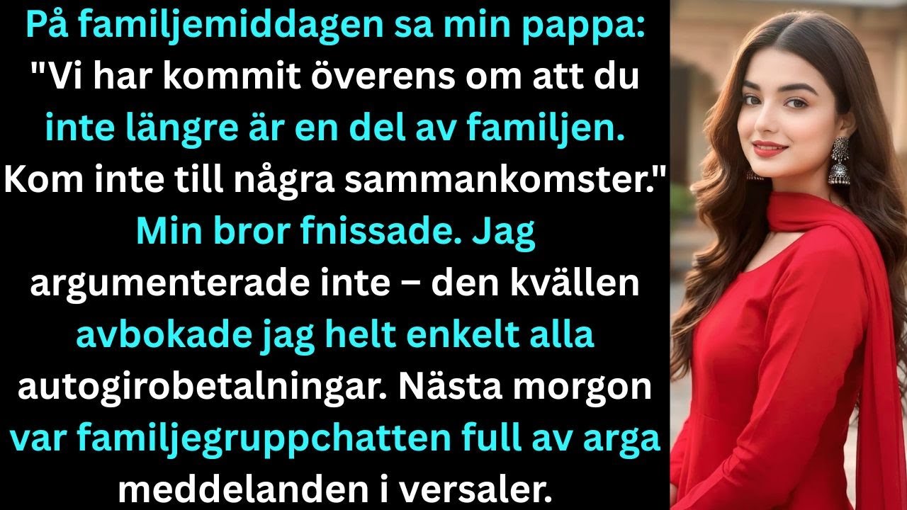 På familjefesten sa pappa:Vi har kommit överens om att du inte längre är en del av familjen Kom inte