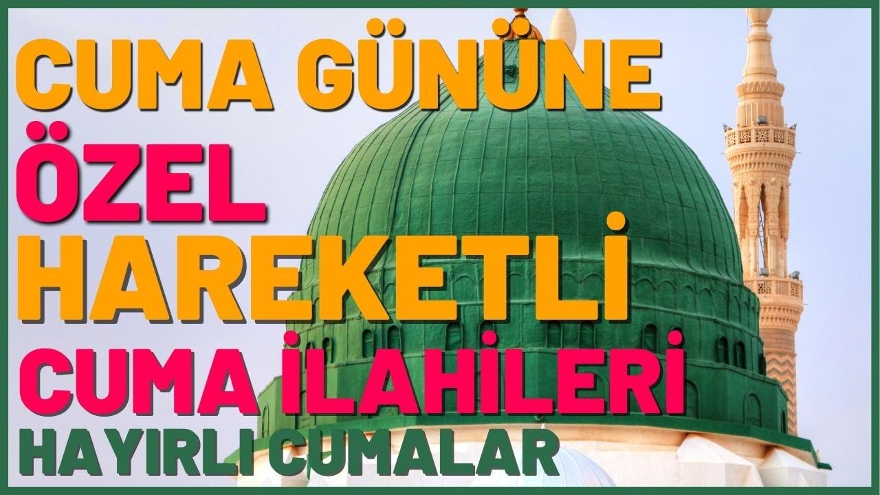 CUMA GÜNÜNE ÖZEL HAREKETLİ CUMA İLAHİLERİ | HAYIRLI CUMALAR